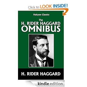 The H. Rider Haggard Omnibus: 50 Novels and Short Stories (Halcyon Classics)