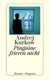 Pinguine frieren nicht - Andrej Kurkow