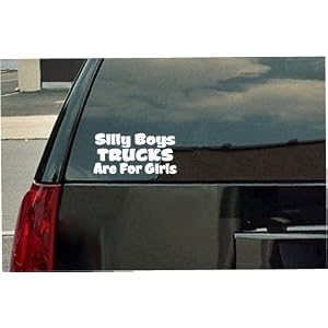 Silly Boys Trucks Are For Girls Silly Boys Trucks Are For Girls