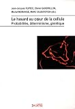 Le hasard au coeur de la cellule : Probabilit�s, d�terminisme, g�n�tique