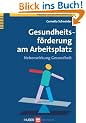 Gesundheitsf�rderung am Arbeitsplatz: Nebenwirkung Gesundheit