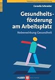 Gesundheitsförderung am Arbeitsplatz: Nebenwirkung Gesundheit