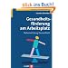 Gesundheitsf�rderung am Arbeitsplatz: Nebenwirkung Gesundheit