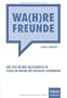 Wa(h)re Freunde: Wie sich unsere Beziehungen in sozialen Online-Netzwerken ver�ndern