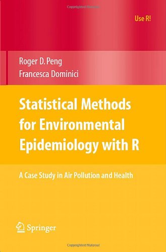 Statistical Methods for Environmental Epidemiology with R: A Case Study in Air Pollution and Health (Use R!)