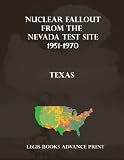 Nuclear Fallout from the Nevada Test Site 1951-1970 in Texas