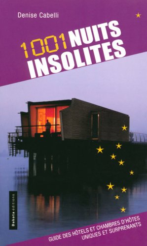 City Travel Guides Discounted  Used : 1001 Nuits insolites : Guide des hôtels et chambres d'hôtes uniques et surprenants