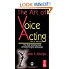 The Art of Voice Acting: The Craft and Business of Performing Voiceover
