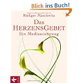 Das Herzensgebet: Ein Meditationsweg. Mit einem Vorwort von Franz-Xaver Jans-Scheidegger
