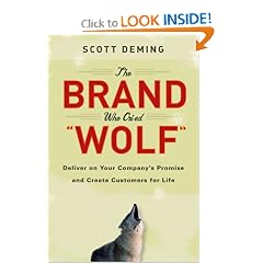 The Brand Who Cried Wolf: Deliver on Your Company's Promise and Create Customers for Life