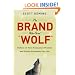 The Brand Who Cried Wolf: Deliver on Your Company's Promise and Create Customers for Life