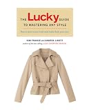 The Lucky Guide to Mastering Any Style: Creating Iconic Looks and Making Them Your Own (Gotham Books)