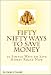 Fifty Nifty Ways to Save Money Fifty Nifty Ways to Save Money