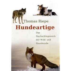 Hundeartige: Das Nachschlagewerk der Wild- und Haushunde