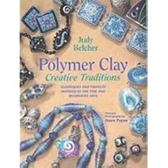 Polymer Clay, Creative Traditions: Techniques and Projects Inspired by the Fine and Decorative Arts