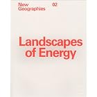 New Geographies, 2: Landscapes of Energy (Graduate School of Design New Geographies) by Rania Ghosn