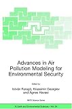 Advances in Air Pollution Modeling for Environmental Security : Proceedings of the NATO Advanced Research Workshop on Advances in Air Pollution Modeling ... IV: Earth and Environmental Sciences)