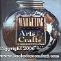 Marketing Your Arts & Crafts: Creative Ways to Profit from Your Work