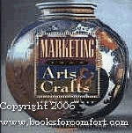 Marketing Your Arts & Crafts: Creative Ways to Profit from Your Work