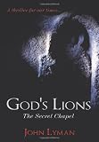 God's Lions: The Secret Chapel (Book #1 in the God's Lions Series)