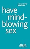 Have mind-blowing sex