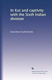 In Kut and captivity with the Sixth Indian division