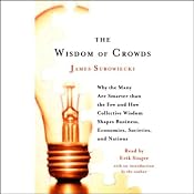 The Wisdom of Crowds: Why the Many Are Smarter than the Few | [James Surowiecki]