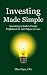Investing Made Simple: Index Fund Investing and ETF Investing Explained in 100 Pages or Less