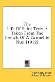 : The Life Of Saint Teresa: Taken From The French Of A Carmelite Nun (1912)