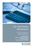 Der Technische Betriebswirt 1: Lehrbuch zur Weiterbildung Technische Betriebswirt/in - Arbeitsmethodik, Volks- und Betriebswirtschaft, Rechnungswesen, Finanzierung und Investition - Jens K.-F. Kampe, Gerhard Tolkmit