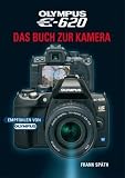 Olympus E-620: Das Buch zur Kamera - Frank Sp&auml;th