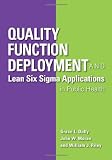 Quality Function Deployment and Lean-Six Sigma Applications in Public Health
