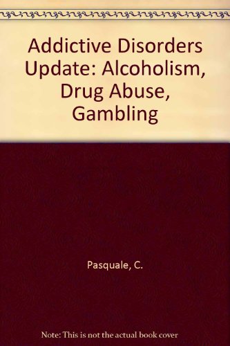 Addictive Disorders Update: Alcoholism, Drug Abuse, Gambling (Problems of industrial psychiatric medicine)