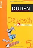 Duden Deutsch in 15 Minuten. Diktat 5. Klasse