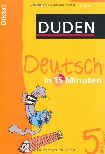 Bibliographisches Institut, Mannheim Duden Deutsch in 15 Minuten. Diktat 5. Klasse