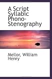 A Script Syllabic Phono-Stenography