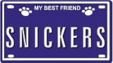 SNICKERS Dog Name Plate for Dog House. Over 400 Names Availaible. Type in Name Dog Plate in Search. Your Dog Name will show up.