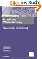 Interaktive Wertsch�pfung. Open Innovation, Individualisierung und neue Formen der Arbeitsteilung