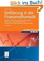 Einf�hrung in die Finanzmathematik: Klassische Verfahren und neuere Entwicklungen: Effektivzins- und Renditeberechnung, Investitionsrechnung, Derivative Finanzinstrumente