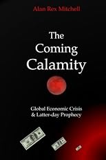 The Coming Calamity: Global Economic Crisis & Latter-day Prophecy