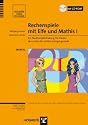 Rechenspiele mit Elfe und Mathis 1: Ein Mathematiktraining für Kinder der ersten bis dritten Jahrgangsstufe