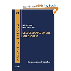 Selbstmanagement mit System: Das Leben proaktiv gestalten