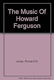The Music of Howard Ferguson : with a memoir