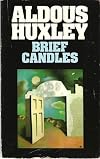 BRIEF CANDLES - Stories: Chawdron; The Rest Cure; The Claxtons; After the Fireworks (by the author of Brave New World)