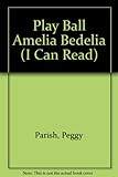 Play ball, Amelia Bedelia