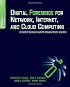 Digital Forensics for Network, Internet, and Cloud Computing: A Forensic Evidence Guide for Moving Targets and Data