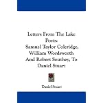 Letters From The Lake Poets: Samuel Taylor Coleridge, William Wordsworth And Robert Southey, To Daniel Stuart book cover