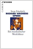 Produkt-Bild: Richard Wagners Opern: Ein musikalischer Werkf&uuml;hrer
