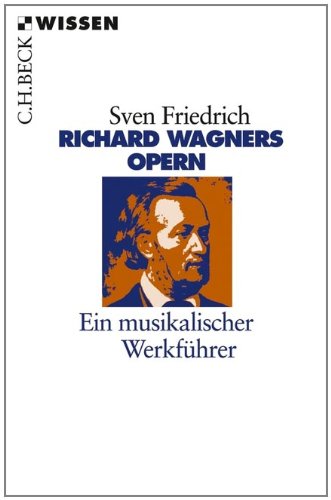 Produkt-Bild: Richard Wagners Opern: Ein musikalischer Werkf&uuml;hrer