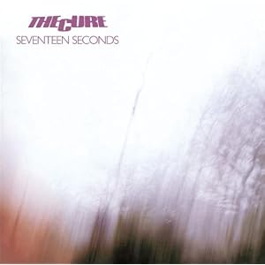 The Cure -  Seventeen Seconds
